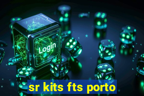 sr kits fts porto